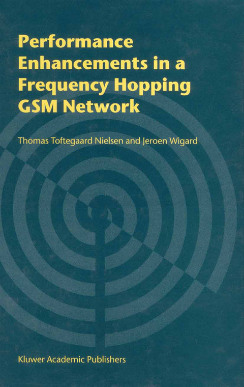 Performance Enhancements in a Frequency Hopping GSM Network - Thomas Toftegaard Nielsen, Jeroen Wigard