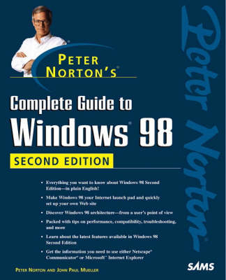 Peter Norton's Complete Guide to Windows 98, Second Edition - Peter Norton, John Mueller