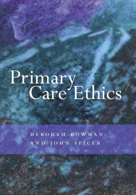 Primary Care Ethics - Deborah Bowman