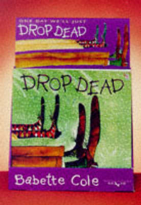 Drop Dead - Babette Cole