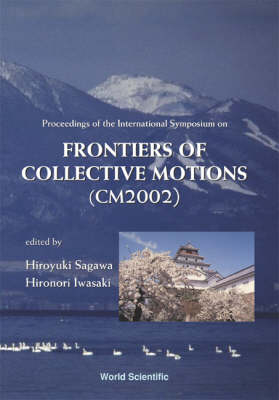 Frontiers Of Collective Motions - Proceedings Of The International Symposium (Cm2002) - 