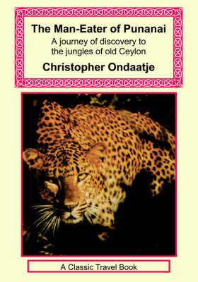 The Man-Eater of Punanai - A Journey of Discovery to the Jungles of Old Ceylon - Christopher Ondaatje