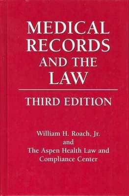 Medical Records and the Law - William H. Roach Jr