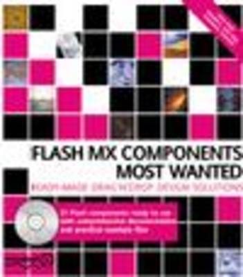 Macromedia Flash MX Components Most Wanted - Josh Dura, Brandon Williams, Bill Spencer, Todd Marks, Todd Yard