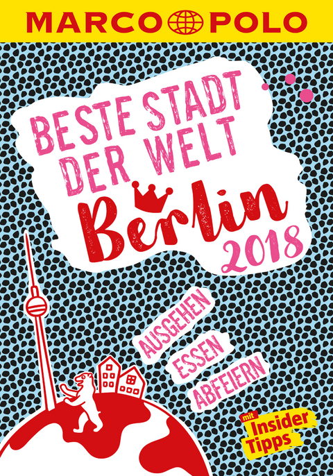 MARCO POLO Beste Stadt der Welt - Berlin 2018 (MARCO POLO Cityguides) - Juliane Wiedemeier