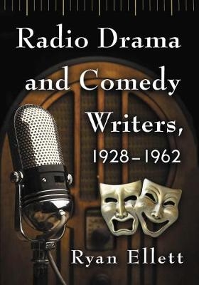 Radio Drama and Comedy Writers, 1928-1962 -  Ellett Ryan Ellett