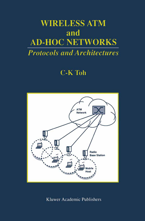 Wireless ATM and Ad-Hoc Networks - C. K. Toh