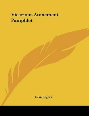 Vicarious Atonement - Pamphlet - L W Rogers