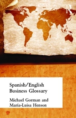 Spanish/English Business Glossary - Michael Gorman, Maria-Luisa Henson