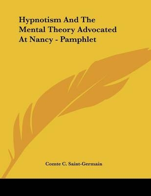 Hypnotism And The Mental Theory Advocated At Nancy - Pamphlet - Comte C Saint-Germain