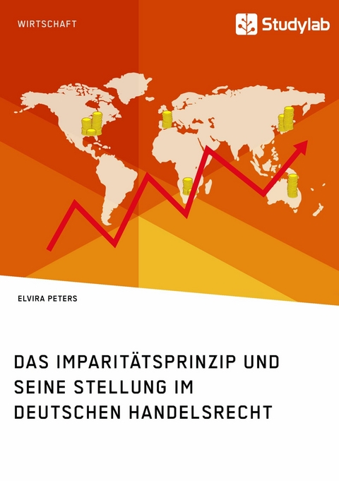 Das Imparitätsprinzip und seine Stellung im deutschen Handelsrecht -  Elvira Peters