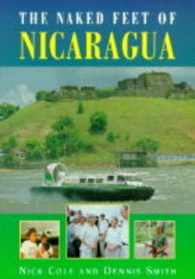 Naked Feet of Nicaragua - Nicholas Cole, Dennis Smith