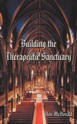 Building the Therapeutic Sanctuary - Ron McDonald