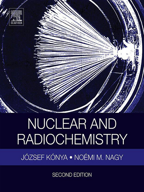 Nuclear and Radiochemistry -  Jozsef Konya,  Noemi M. Nagy