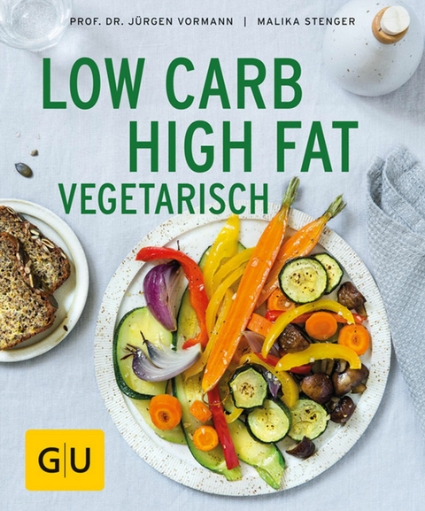 Low Carb High Fat vegetarisch -  Prof. Dr. Jürgen Vormann,  Malika Stenger