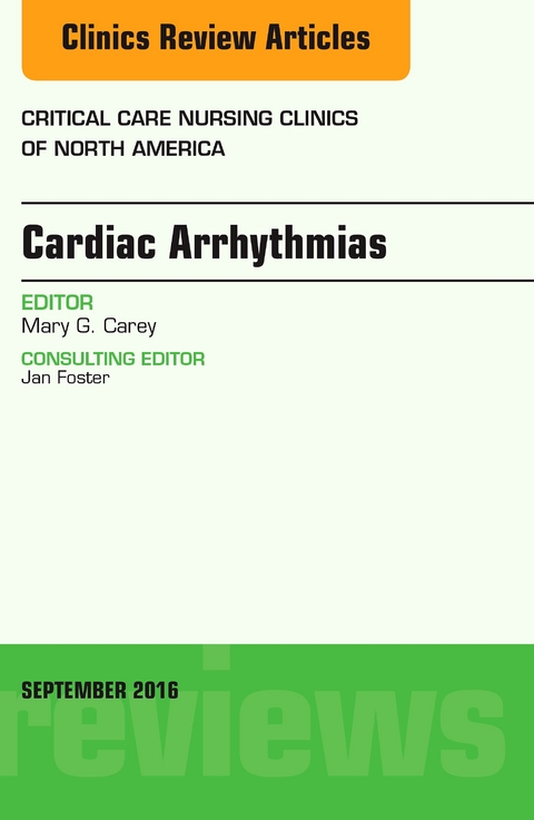 Cardiac Arrhythmias, An Issue of Critical Care Nursing Clinics of North America, E-Book -  Mary G. Carey