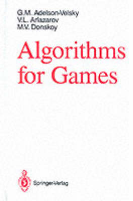 Algorithms for Games - Georgy M. Adelson-Velsky, Vladimir L. Arlazarov, M. V. Donskoy