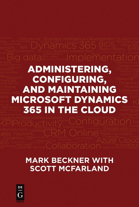 Administering, Configuring, and Maintaining Microsoft Dynamics 365 in the Cloud - Mark Beckner, Scott McFarland