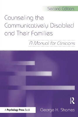 Counseling the Communicatively Disabled and Their Families - George H. Shames