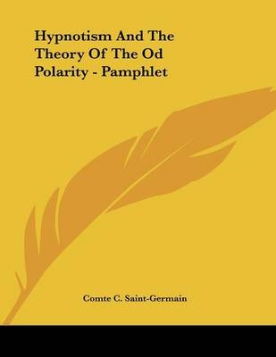 Hypnotism And The Theory Of The Od Polarity - Pamphlet - Comte C Saint-Germain