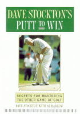 Dave Stockton's Putt to Win - Dave Stockton, Al Barkow