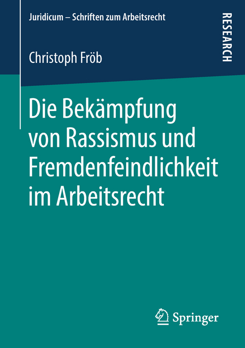 Die Bekämpfung von Rassismus und Fremdenfeindlichkeit im Arbeitsrecht - Christoph Fröb