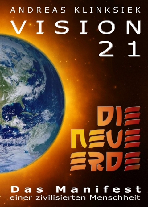 Vision 21 - DIE NEUE ERDE - Andreas Klinksiek