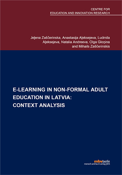 E-learning in Non-formal Adult Education in Latvia: context analysis - Jeļena Zaščerinska, Anastasija Aļeksejeva,  Aļeksejeva  Ludmila, Natalia Andreeva, Olga Gloņina, Mihails Zaščerinskis