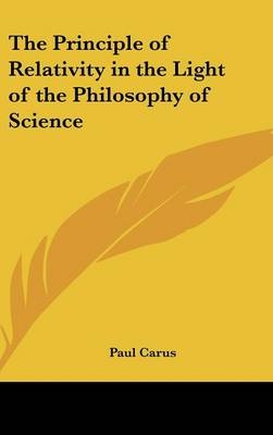 The Principle of Relativity in the Light of the Philosophy of Science - Dr Paul Carus