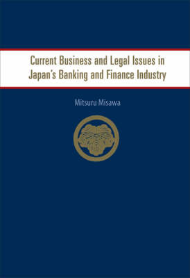 Current Business And Legal Issues In Japan's Banking And Finance Industry - Mitsuru Misawa