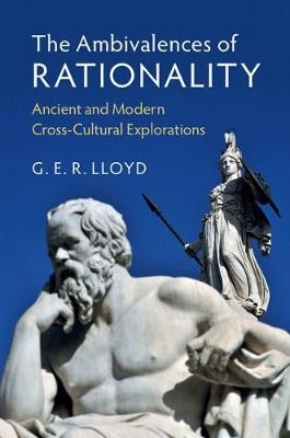 Ambivalences of Rationality -  G. E. R. Lloyd