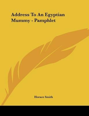 Address To An Egyptian Mummy - Pamphlet - Horace Smith