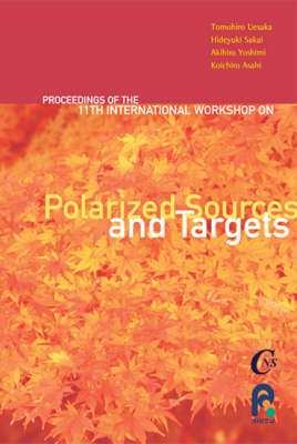 Polarized Sources And Targets - Proceedings Of The Eleventh International Workshop - 