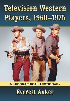 Television Western Players, 1960-1975 -  Aaker Everett Aaker