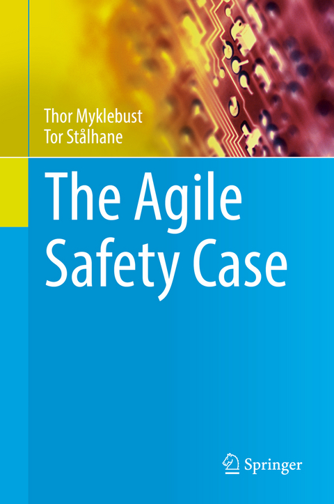 The Agile Safety Case - Thor Myklebust, Tor Stålhane