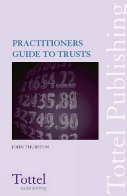 A Practitioner's Guide to Trusts - John Thurston