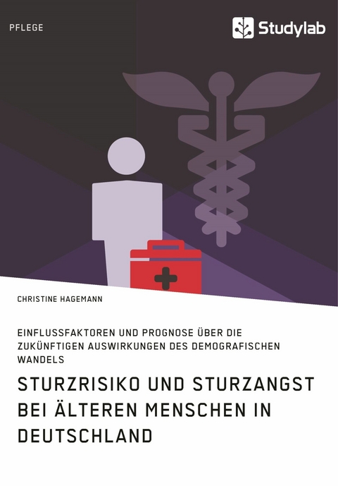 Sturzrisiko und Sturzangst  bei älteren Menschen in Deutschland - Christine Hagemann