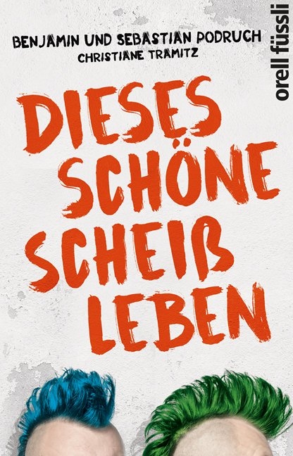 Dieses schöne Scheißleben - Christiane Tramitz, Benjamin und Sebastian Podruch