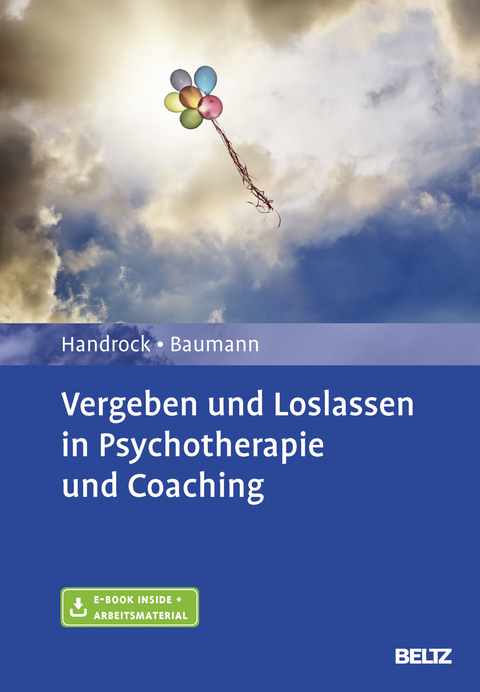 Vergeben und Loslassen in Psychotherapie und Coaching - Anke Handrock, Maike Baumann