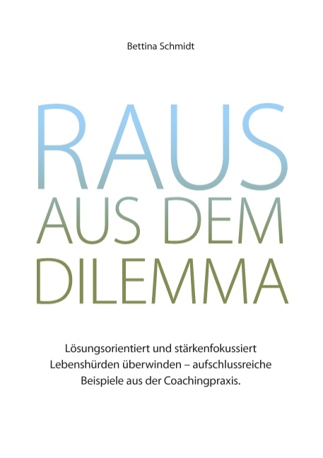 Raus aus dem Dilemma - Bettina Schmidt