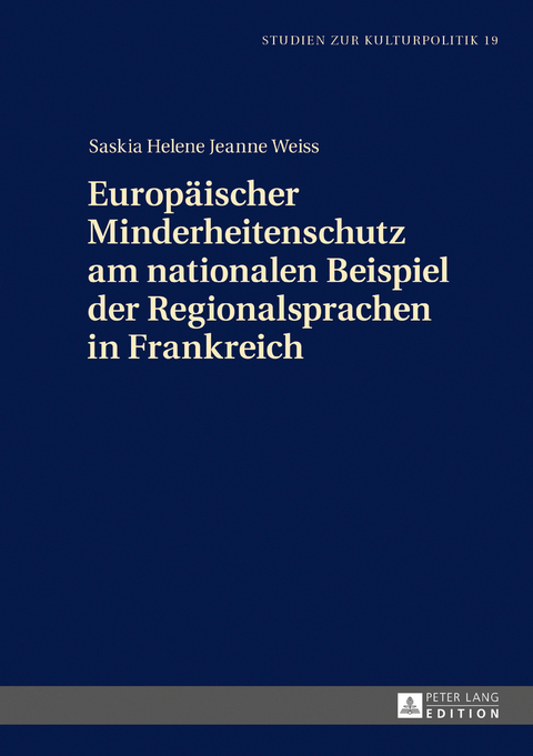 Europäischer Minderheitenschutz am nationalen Beispiel der Regionalsprachen in Frankreich - Saskia Helene Jeanne Weiss