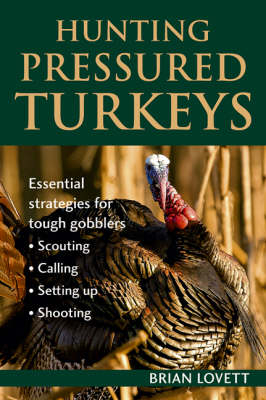 Hunting Pressured Turkeys - Brian Lovett