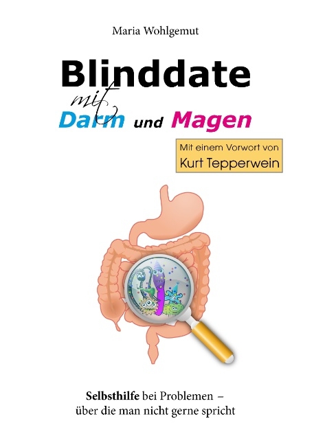 Blinddate mit Magen und Darm - Maria Wohlgemut