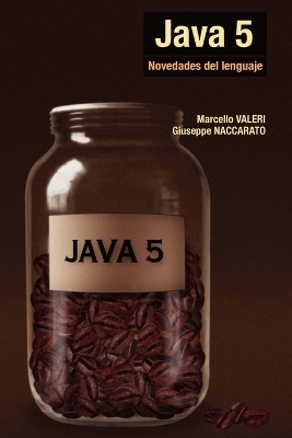 Java 5 - Novedades Del Lenguaje - Marcello Valeri, Guiseppe Naccarato