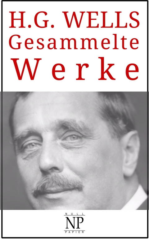 H. G. Wells – Gesammelte Werke - Herbert George Wells