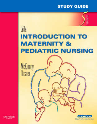 Study Guide for Introduction to Maternity & Pediatric Nursing - Christine M Rosner, Emily Slone McKinney, Gloria Leifer