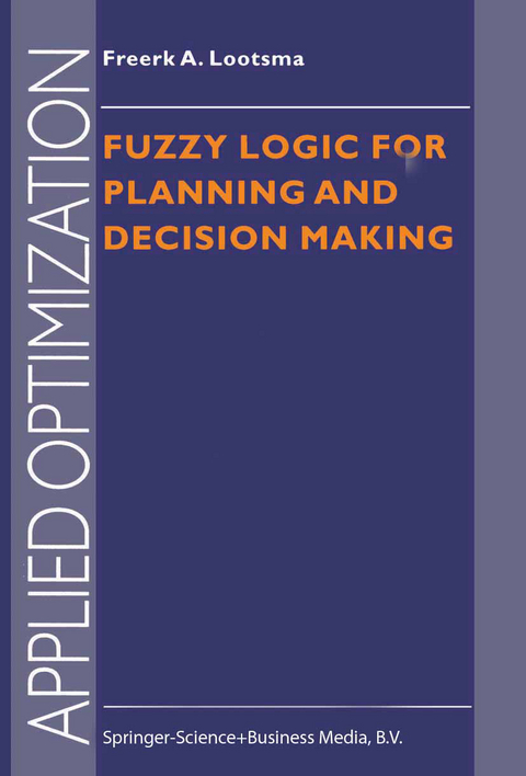 Fuzzy Logic for Planning and Decision Making - Freerk A. Lootsma