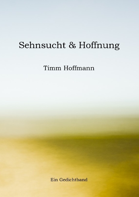 Sehnsucht & Hoffnung - Timm Hoffmann