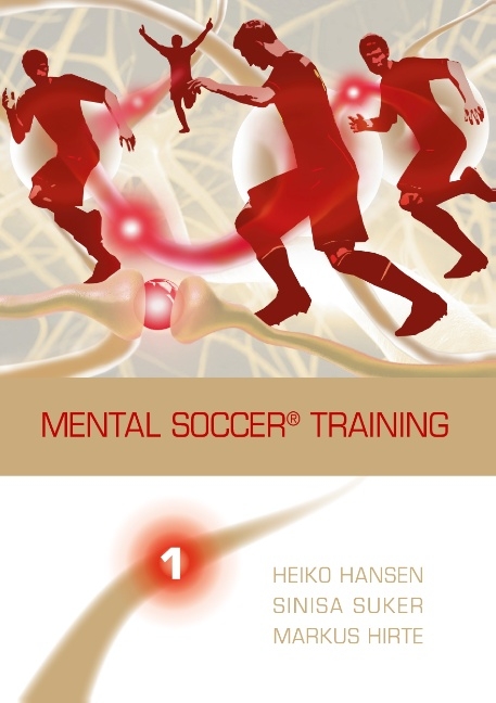 Mental Soccer® Training - Heiko Hansen, Sinisa Suker, Markus Hirte