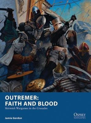 Outremer: Faith and Blood -  Jamie Gordon